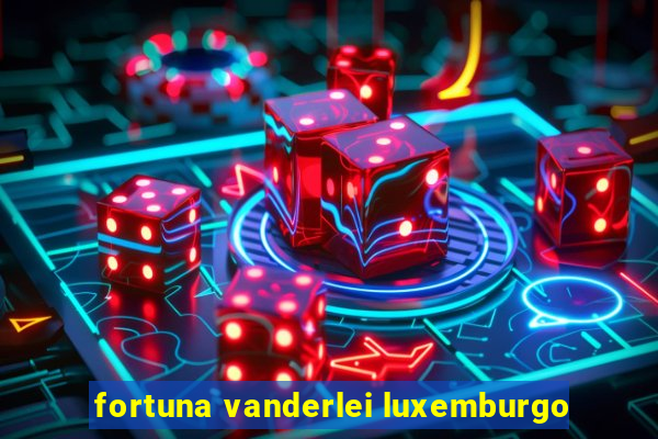 fortuna vanderlei luxemburgo